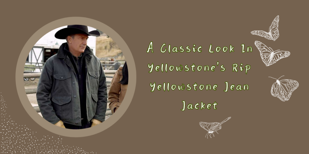 A Classic Look In Yellowstone's Rip Yellowstone Jean Jacket