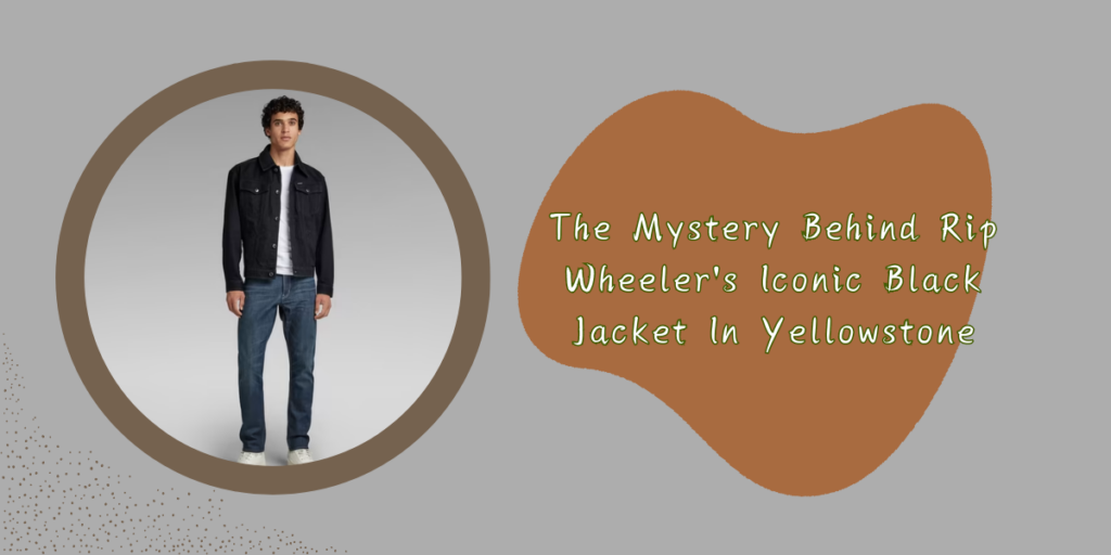 The Mystery Behind Rip Wheeler's Iconic Black Jacket In Yellowstone
