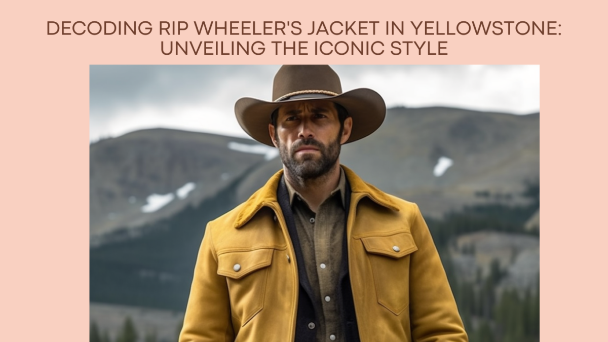 Decoding Rip Wheeler's Jacket in Yellowstone Unveiling the Iconic