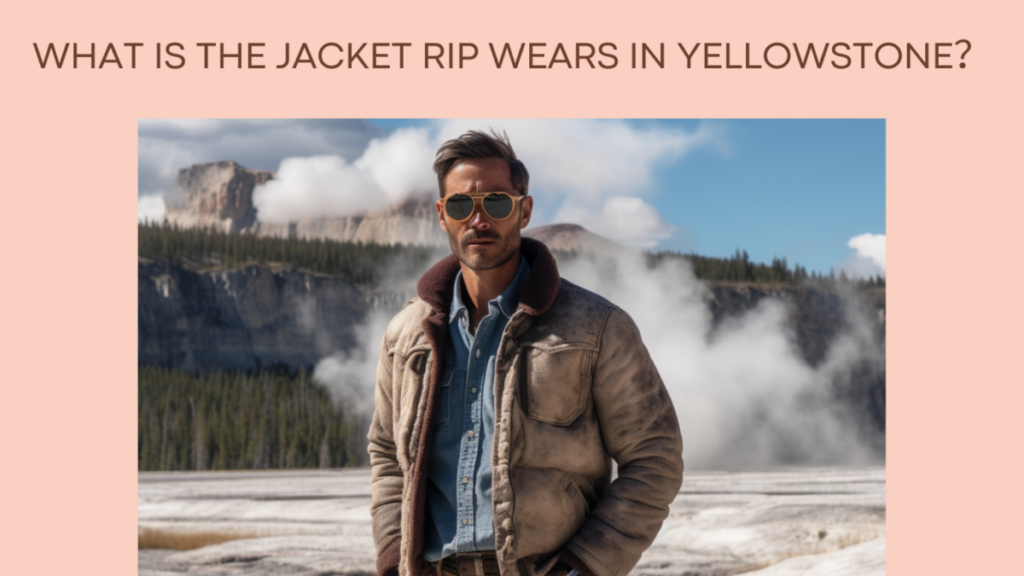 What is the jacket rip wears in yellowstone？