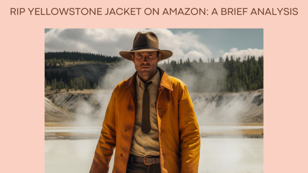 Rip Yellowstone Jacket on Amazon: A Brief Analysis