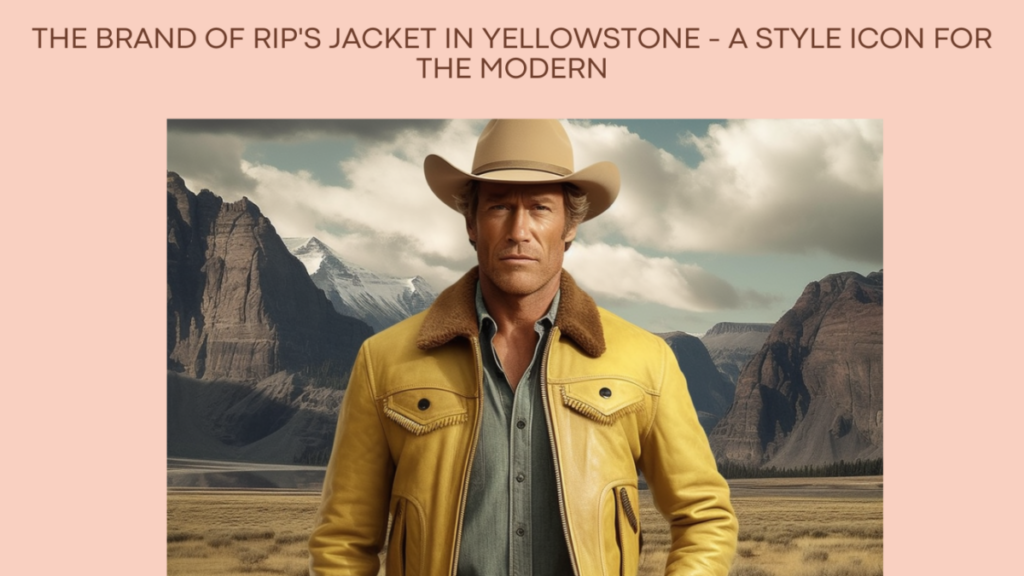 The Brand of Rip's Jacket in Yellowstone - A Style Icon for the Modern